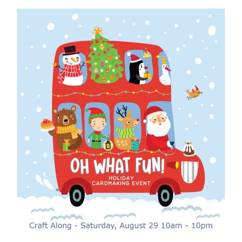 Oh What Fun - Craft Along - Saturday, August 29 - 10am - 10pm